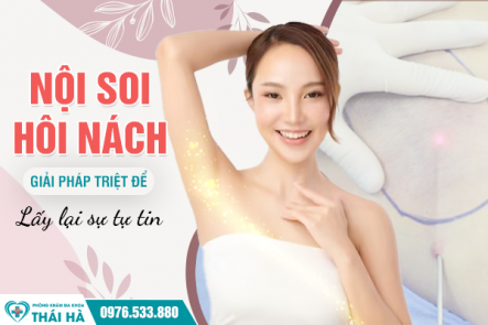 Nội soi hôi nách: Giải pháp triệt để, lấy lại sự tự tin  