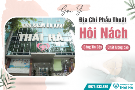 Gợi Ý Địa Chỉ Phẫu Thuật Hôi Nách Đáng Tin Cậy, Chất Lượng Cao