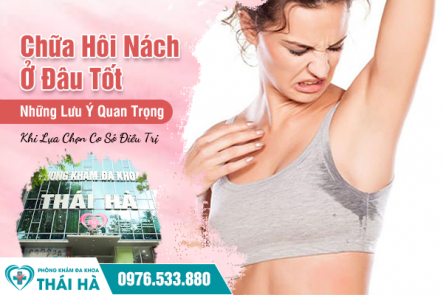 Chữa Hôi Nách Ở Đâu Tốt: Những Lưu Ý Quan Trọng Khi Lựa Chọn Cơ Sở Điều Trị