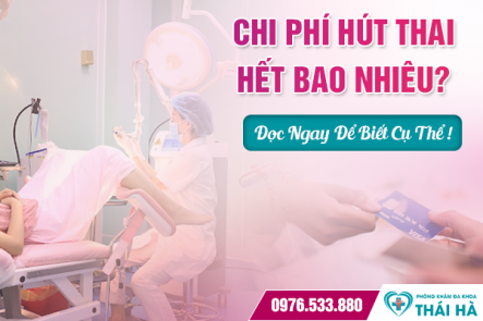 Chi Phí Hút Thai Hết Bao Nhiêu? Đọc Ngay Để Biết Cụ Thể !