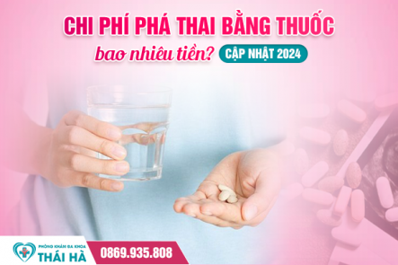 Chi phí phá thai bằng thuốc bao nhiêu tiền? Cập nhật 2025