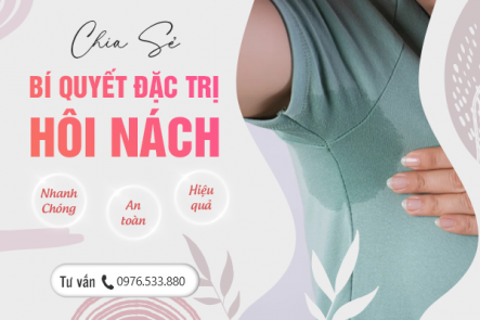 Chia Sẻ Bí Quyết Đặc Trị Hôi Nách Hiệu Quả Nhanh Chóng, An Toàn