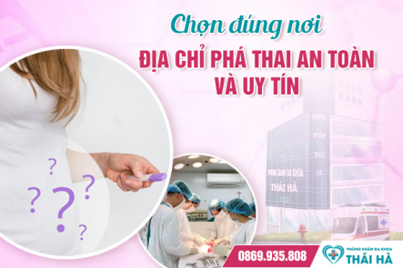 Chọn đúng nơi: Địa chỉ phá thai an toàn và uy tín 