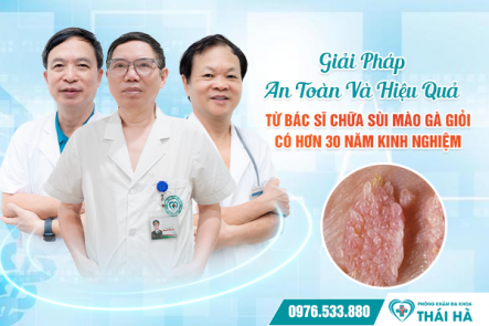 Giải Pháp An Toàn Và Hiệu Quả Từ Bác Sĩ Chữa Sùi Mào Gà Giỏi Có Hơn 30 Năm Kinh Nghiệm