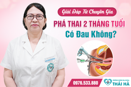 Giải Đáp Từ Chuyên Gia: Phá Thai 2 Tháng Tuổi Có Đau Không?