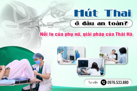  Hút thai ở đâu tốt? Chia sẻ kinh nghiệm lựa chọn địa chỉ uy tín
