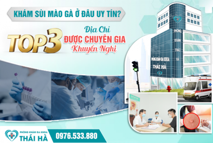 Khám Sùi Mào Gà Ở Đâu Uy Tín? Top 3 Địa Chỉ Được Chuyên Gia Khuyến Nghị