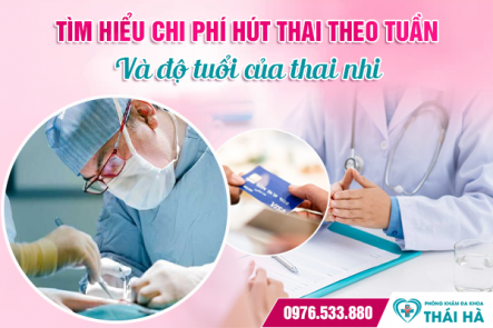 Tìm hiểu chi phí hút thai theo tuần và độ tuổi của thai nhi 